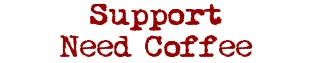 Support Need Coffee.