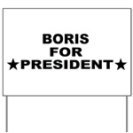 Boris for President yard sign Boris for President yard sign