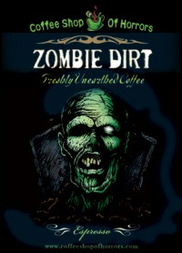 Zombie Dirt espresso from Coffee Shop of Horrors Zombie Dirt espresso from Coffee Shop of Horrors