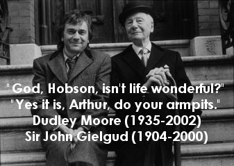 Dudley Moore and Sir John Gielgud Dudley Moore and Sir John Gielgud