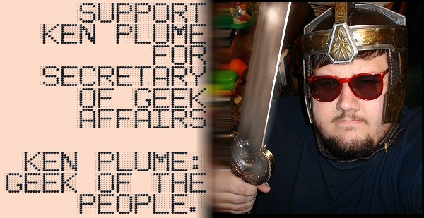 Ken Plume: YOUR Secretary of Geek Affairs Ken Plume: YOUR Secretary of Geek Affairs