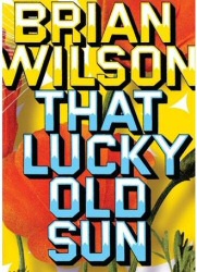 Brian Wilson: That Lucky Old Sun DVD cover art Brian Wilson: That Lucky Old Sun DVD cover art
