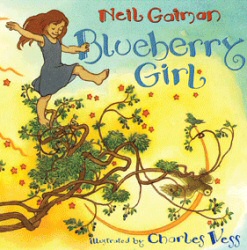 Blueberry Girl by Neil Gaiman and Charles Vess Blueberry Girl by Neil Gaiman and Charles Vess