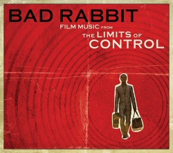 Bad Rabbit: Film Music from The Limits of Control Bad Rabbit: Film Music from The Limits of Control