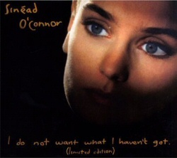 Sinead O'Connor: I Do Not Want What I Haven't Got Limited Edition CD cover art Sinead O'Connor: I Do Not Want What I Haven't Got Limited Edition CD cover art