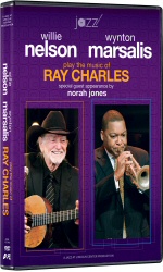 Willie Nelson and Wynton Marsalis Play the Music of Ray Charles DVD cover art Willie Nelson and Wynton Marsalis Play the Music of Ray Charles DVD cover art