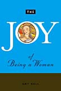 The Joy Of Being A Woman book cover The Joy Of Being A Woman book cover