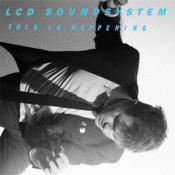 LCD Soundsystem: This is Happening LCD Soundsystem: This is Happening