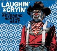 Reverend Horton Heat: Laughin and Cryin Reverend Horton Heat: Laughin and Cryin