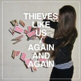 Thieves Like Us: Again & Again Thieves Like Us: Again & Again