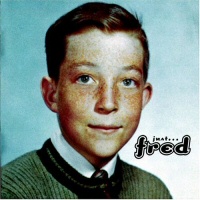Just Fred by Fred Schneider Just Fred by Fred Schneider