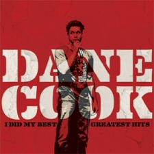Dane Cook: I Did My Best - Greatest Hits Dane Cook: I Did My Best - Greatest Hits