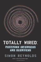 Totally Wired by Simon Reynolds Totally Wired by Simon Reynolds