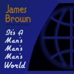 James Brown: It's a Man's World James Brown: It's a Man's World