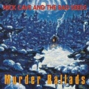 Nick Cave and the Bad Seeds: Murder Ballads Nick Cave and the Bad Seeds: Murder Ballads