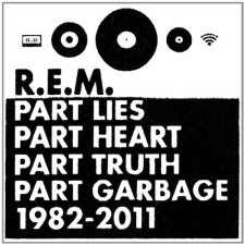 REM: Part Lies, Part Heart, Part Truth, Part Garbage: 1981-2011 REM: Part Lies, Part Heart, Part Truth, Part Garbage: 1981-2011