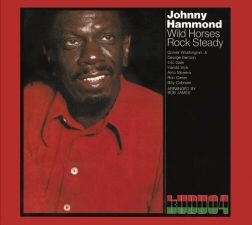 Johnny Hammond: Wild Horses Rock Steady Johnny Hammond: Wild Horses Rock Steady