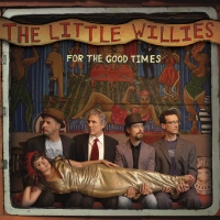Little Willies: For the Good Times Little Willies: For the Good Times