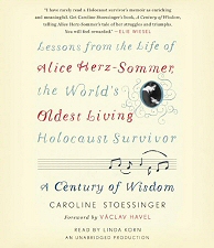 A Century of Wisdom: Lessons from the Life of Alice Herz-Sommer, the World's Oldest Living Holocaust Survivor Audiobook A Century of Wisdom: Lessons from the Life of Alice Herz-Sommer, the World's Oldest Living Holocaust Survivor Audiobook