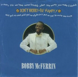 Bobby McFerrin: Dont Worry Be Happy single Bobby McFerrin: Dont Worry Be Happy single