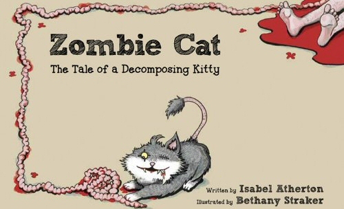 Zombie Cat: Tale of a Decomposing Kitty Zombie Cat: Tale of a Decomposing Kitty