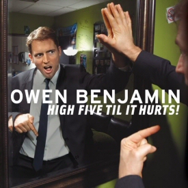 Owen Benjamin: High Five Til it Hurts! Owen Benjamin: High Five Til it Hurts!
